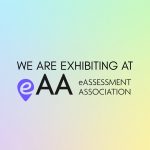 Graphic with a pastel blue, green and yellow gradient background. Text reads “We are exhibiting” above the eAA eAssessment Association logo.